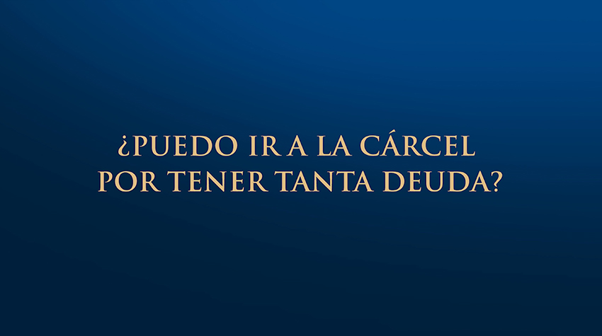 ¿Puedo ir a la cárcel por tener tanta deuda?