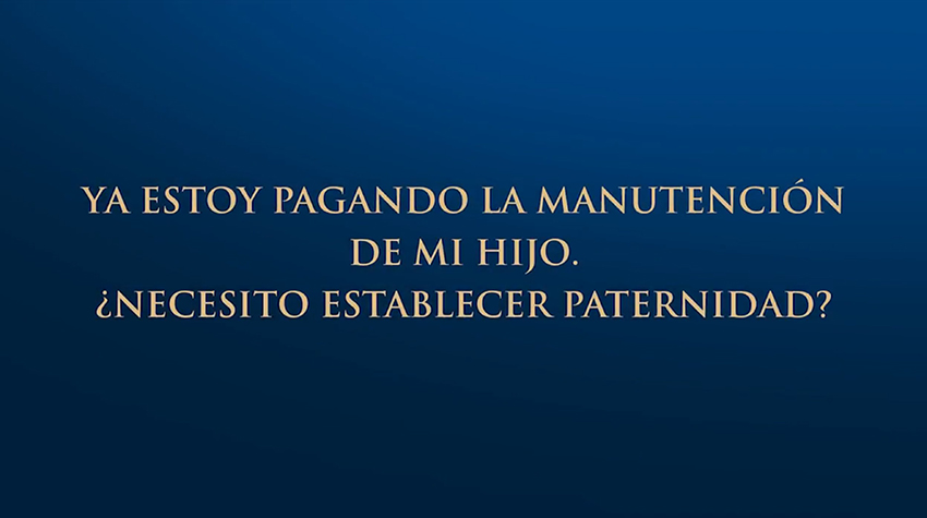 Si Pago La Manuntención De Mi Hijo: ¿Necesito Establecer La Paternidad?