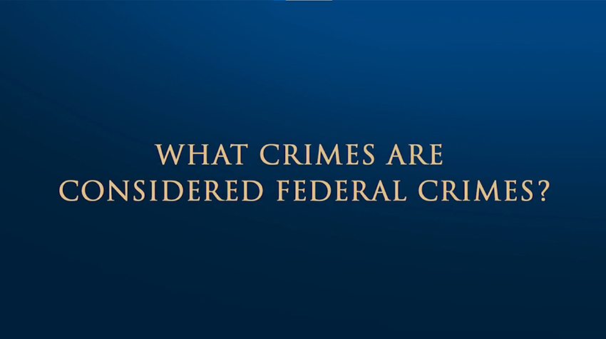 What Crimes Are Considered Federal Crimes?